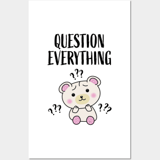 Question Everything Posters and Art